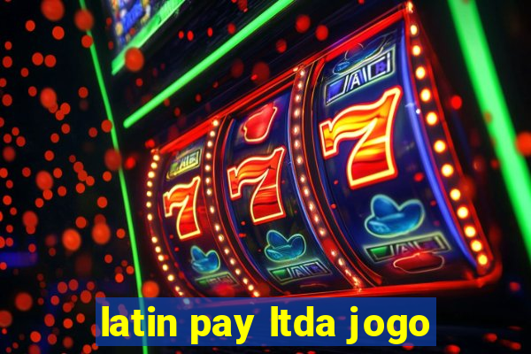 latin pay ltda jogo